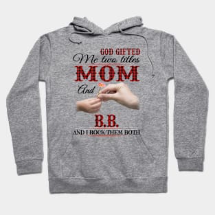 Vintage God Gifted Me Two Titles Mom And Bb Wildflower Hands Flower Happy Mothers Day Hoodie